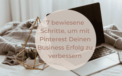 7 bewiesene Schritte, um mit Pinterest Deinen Business Erfolg zu verbessern