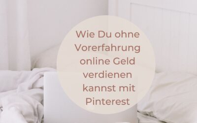 Wie Du ohne Vorerfahrung online Geld verdienen kannst mit Pinterest