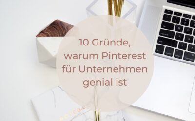 Warum Pinterest für Unternehmen genial ist – 10 Gründe