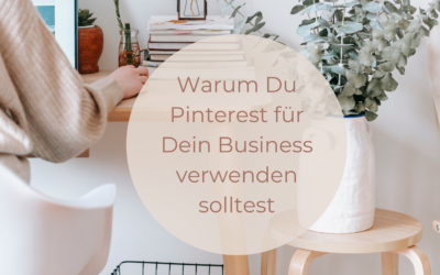 Warum Du Pinterest für Dein Business verwenden solltest